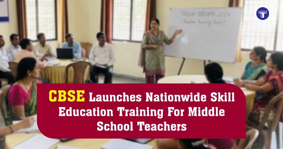 CBSE launches nationwide skill education training workshop for middle school teachers in classroom
