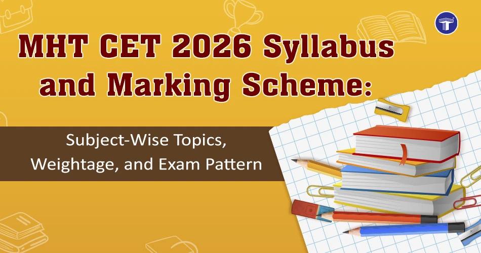 MHT CET 2026 syllabus and marking scheme banner showing subject-wise topics, weightage, and exam pattern