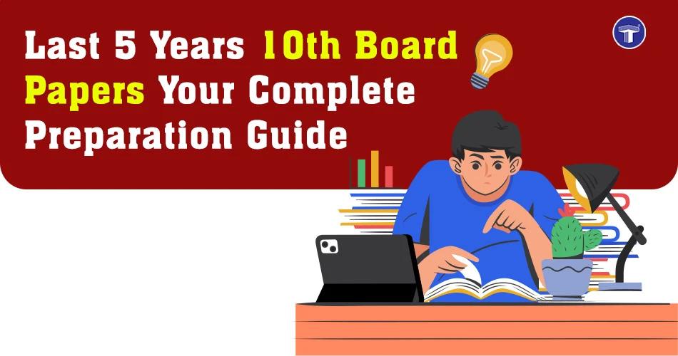 Last 5 years Class 10 board papers guide for complete exam preparation. Student studying