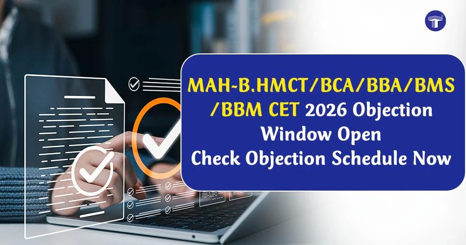 MAH-B.HMCT/BCA/BBA/BMS/BBM CET 2026 objection window and grievance schedule announcement
