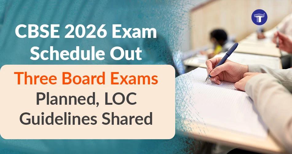 Banner showing CBSE 2026 update with text “Three Board Exams Planned, LOC Guidelines Shared” and student writing in classroom