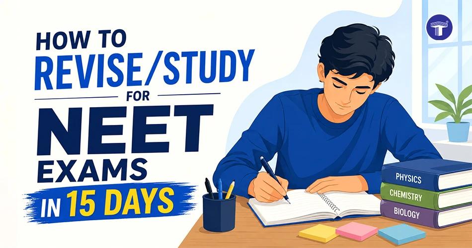 NEET 15 Days Preparation and Revision Strategy Guide