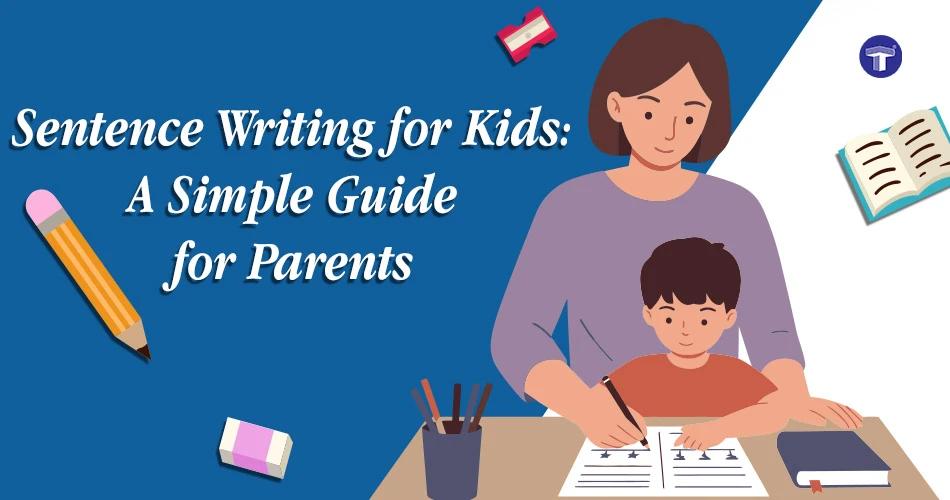 Sentence Writing for Kids: A Simple Guide for Parents