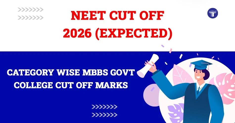NEET Cut Off 2026 Expected Category Wise MBBS Marks