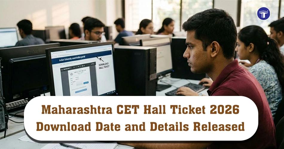 Students checking Maharashtra CET 2026 hall ticket online, admit card download date, and exam details