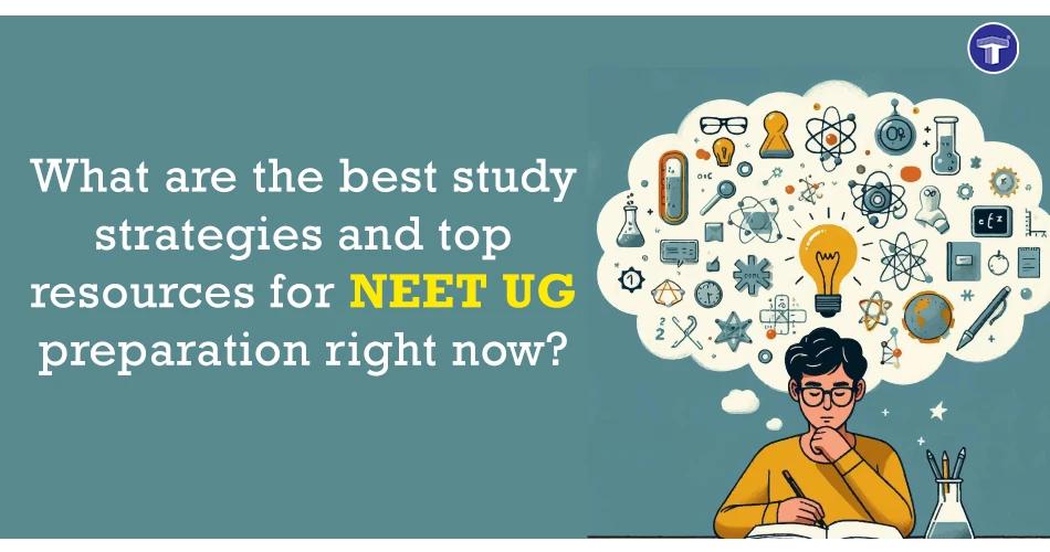 What are the best study strategies and top resources for NEET UG preparation right now