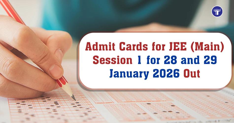 JEE Main 2026 Session 1 admit cards released for January 28 and 29 exams by NTA