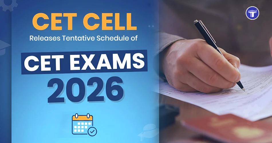 CET CELL Releases Tentative Schedule of CET EXAMS 2026.