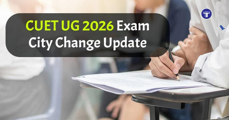 CUET UG 2026 exam city change update banner featuring students appearing for an entrance examination with highlighted notification text