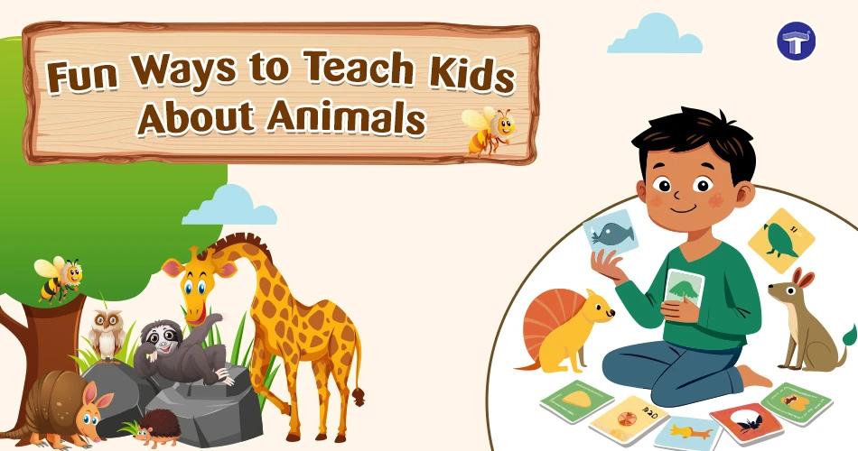 Fun Ways to Teach Kids About Animals