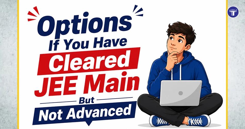 Options after clearing JEE Main but not JEE Advanced, with a student exploring choices on a laptop