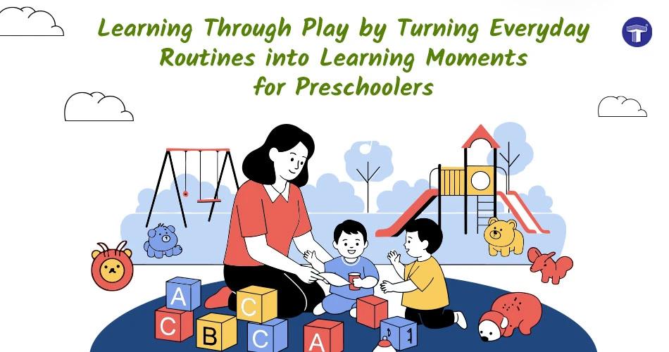 Learning through play for preschoolers with daily activities, toys, and parent-child interaction at home