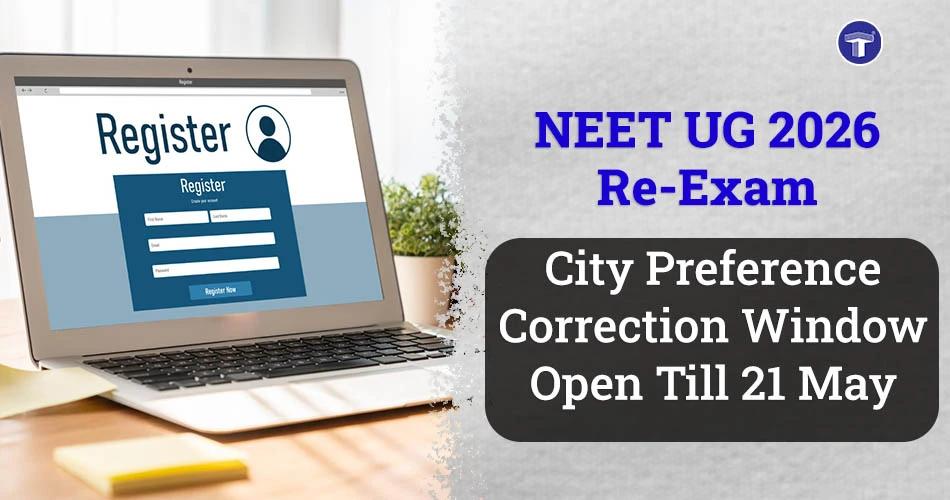 Laptop showing online registration form for NEET UG 2026 re-exam with notice about city preference correction window open till 21 May.