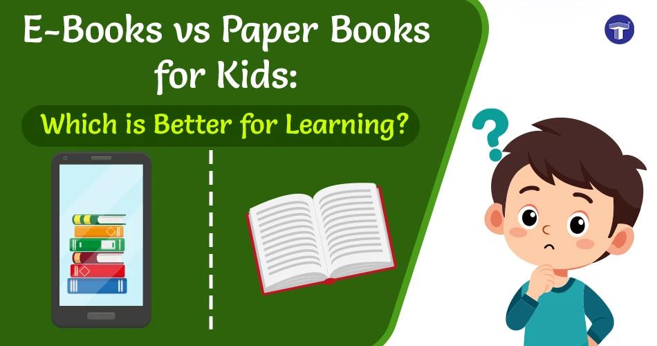 E-Books vs Paper Books for Kids: Which Is Better?