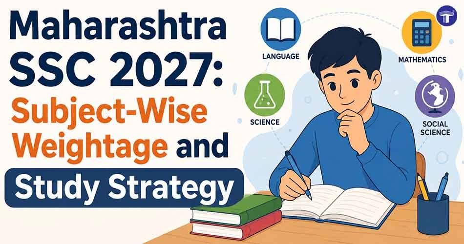 Maharashtra SSC 2027: Subject-Wise Weightage and Study Strategy