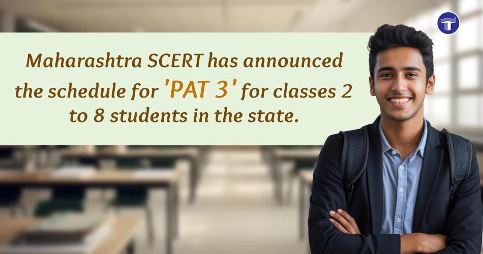 Maharashtra SCERT announces PAT-3 assessment schedule for Classes 2 to 8 students for the 2025–26 academic year