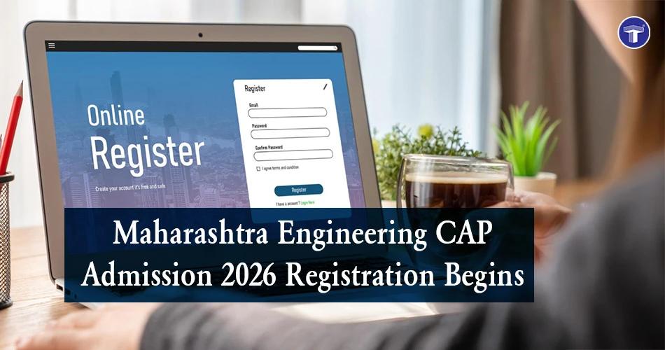 Maharashtra Engineering CAP 2026 registration for B.E. and B.Tech admissions with online application process