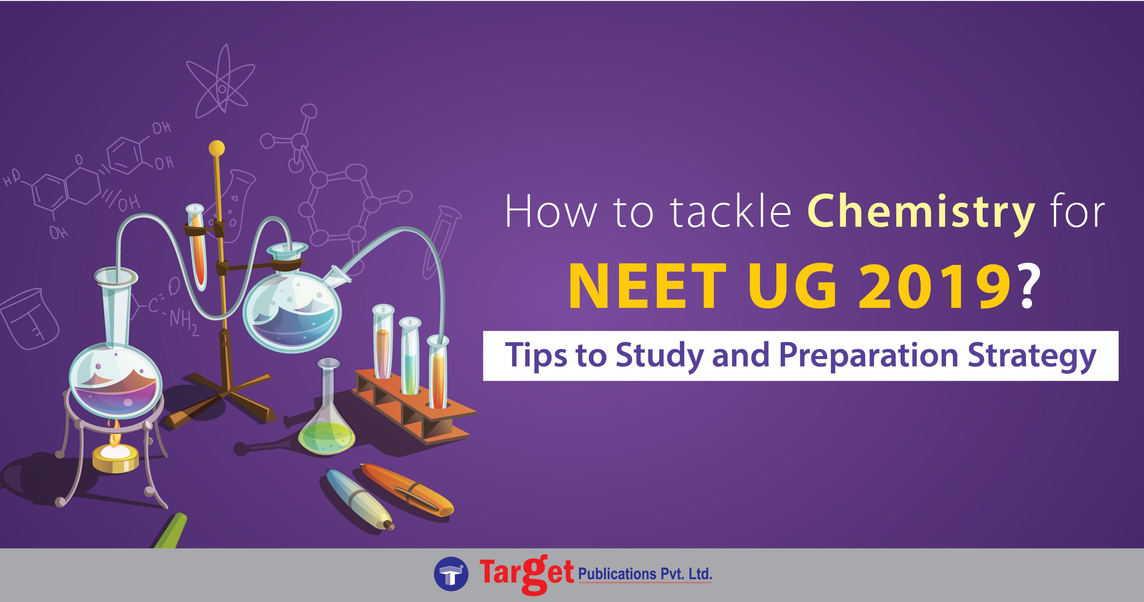 How to tackle Chemistry for NEET UG 2019? Tips to Study and Preparation Strategy