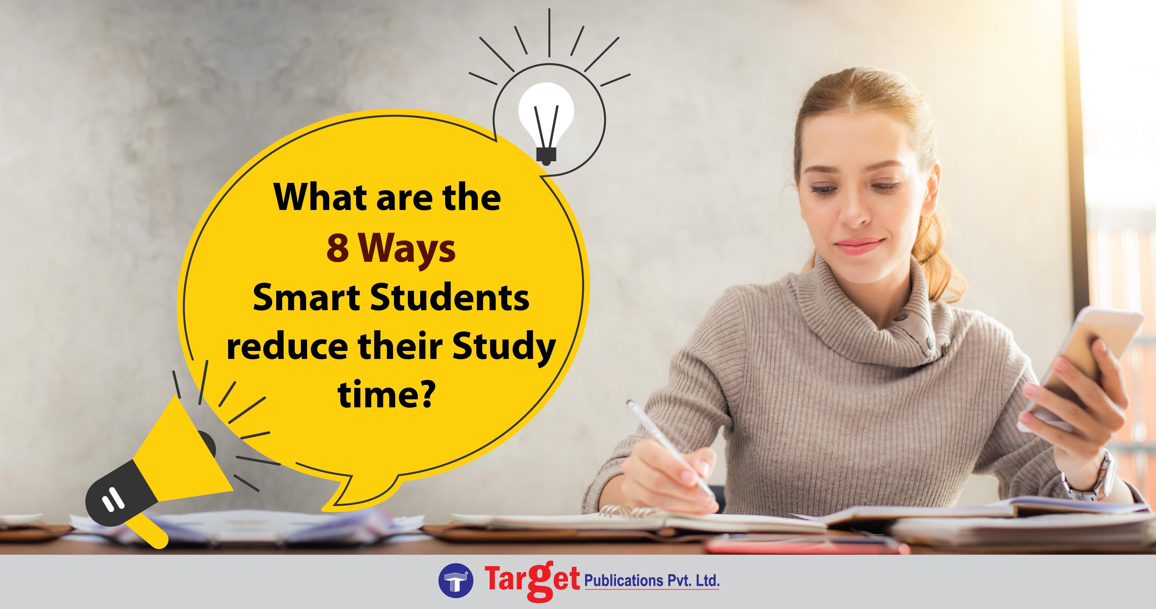 What Are The 8 Ways Smart Students Use to Reduce Their Study Time?