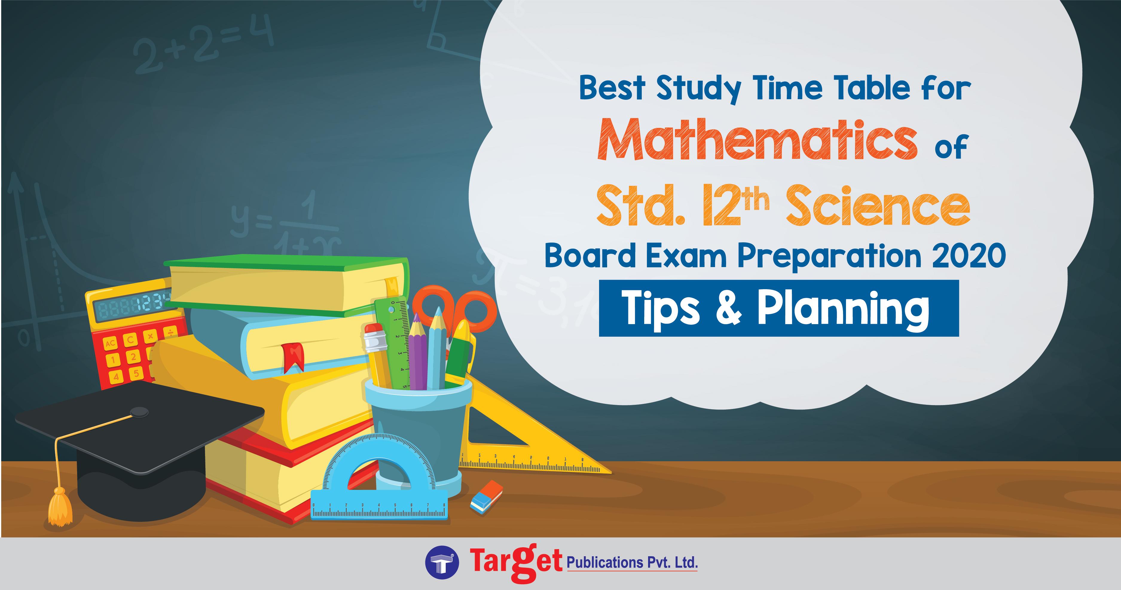 Best Study Time Table for Mathematics of Std. 12th Science Board Exam Preparation 2020 | Tips & Planning