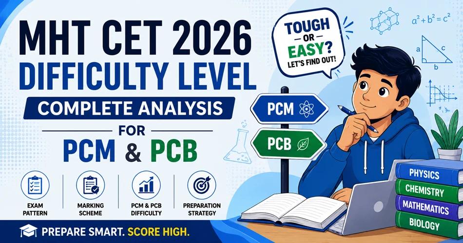 MHT CET 2026 difficulty level comparison for PCM and PCB aspirants preparing for engineering and pharmacy admissions