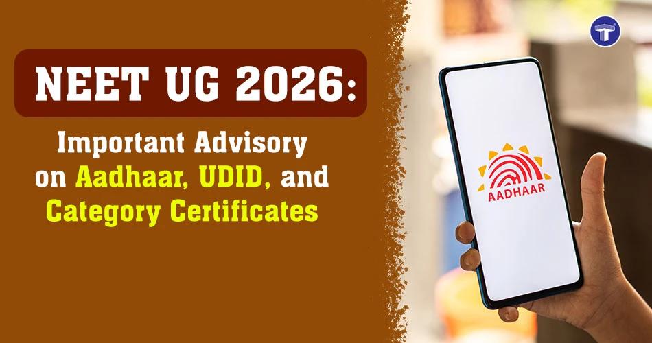 NEET UG 2026 advisory on Aadhaar, UDID, and category certificate updates issued by NTA for students before registration