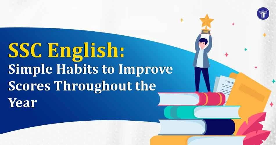 SSC English: Simple Habits to Improve Scores Throughout the Year