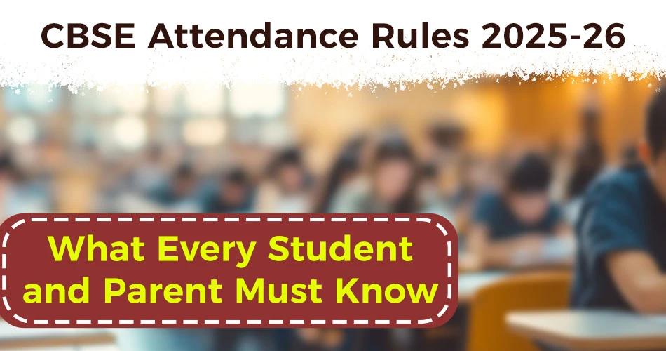 CBSE Attendance Rules 2025-26 guide for students and parents highlighting key eligibility requirements