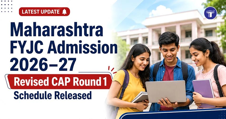 Maharashtra FYJC Admission 2026–27 revised CAP Round 1 schedule with extended registration deadline